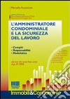 L'amministrazione condominiale e la sicurezza del lavoro. Con CD-ROM libro