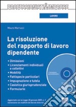 La risoluzione del rapporto di lavoro dipendente. Con CD-ROM libro