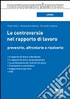 Le controversie nel rapporto di lavoro. Prevenirle, affrontarle e risolverle libro