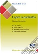 Capire la psichiatria. Manuale introduttivo libro