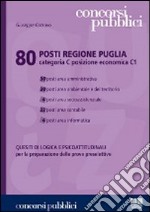 Ottanta posti Regione Puglia. Categoria C posizione economica C1 libro