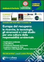 Europa del recupero. Le ricerche, le tecnologie, gli strumenti e i casi studio per una cultura della responsabilità ambientale libro