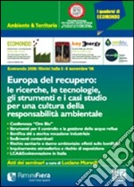 Ecomondo 2008. Europa del recupero: le ricerche, le tecnologie, gli strumenti e i casi studio per una cultura della responsabilità ambientale libro