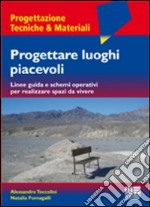 Progettare luoghi piacevoli. Linee guida e schemi operativi per realizzare spazi da vivere libro