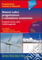 Sistemi eolici. Progettazione e valutazione economica. Con CD-ROM libro