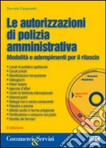 Le autorizzazioni di polizia amministrativa. Con CD-ROM libro