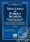 Testo unico di pubblica sicurezza. Regolamento di esecuzione e leggi complementari. Con CD-ROM libro