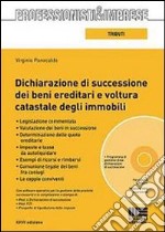 Dichiarazione di successione dei beni ereditari e voltura catastale degli immobili. Con CD-ROM libro