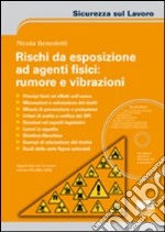 Rischi da esposizione ad agenti fisici: rumore e vibrazioni. Con CD-ROM