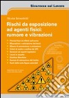 Rischi da esposizione ad agenti fisici: rumore e vibrazioni. Con CD-ROM libro