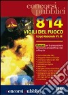 Ottocentoquattordici vigili del fuoco. Corpo nazionale VV.FF. Manuale per la preparazione della prova preselettiva e del colloquio libro