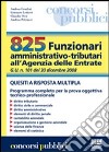 Ottocentoventicinque funzionari amministrativo-tributari. Quesiti a risposta multipla libro