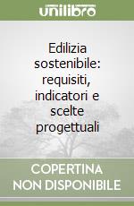 Edilizia sostenibile: requisiti, indicatori e scelte progettuali