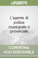 L'agente di polizia municipale e provinciale libro