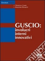 Il guscio. Involucri interni innovativi libro