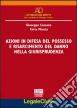 Azioni in difesa del possesso e risarcimento del danno nella giurisprudenza libro