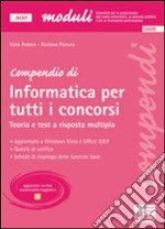 Compendio di informatica per tutti i concorsi. Teoria e test a risposta multipla libro