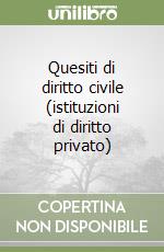 Quesiti di diritto civile (istituzioni di diritto privato) libro