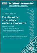 La pianificazione urbanistica e l'attuazione degli interventi di edilizia privata. La predisposizione dei piani urbanistici, i vincoli espropriativi libro