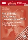 Atti di diritto civile, penale e amministrativo 2011. 72 atti giudiziari per l'esame di abilitazione e la pratica forense libro