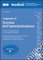 Compendio di scienza dell'amministrazione. Tecniche dell'organizzazione e del management pubblico libro