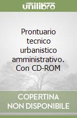 Prontuario tecnico urbanistico amministrativo. Con CD-ROM