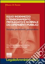 Equo indennizzo e pensionamento privilegiato e normale dei dipendenti pubblici libro