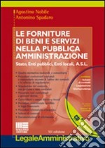 Le forniture di beni e servizi nella pubblica amministrazione. Con CD-ROM libro