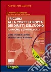 I ricorsi alla corte europea dei diritti dell'uomo. Formulario e giurisprudenza. Con CD-ROM libro