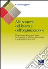 Alla scoperta del lavoro e dell'organizzazione libro