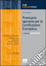 Prontuario operativo per la certificazione energetica. L'edificio esistente libro