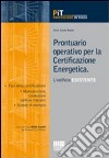 Prontuario operativo per la certificazione energetica. L'edificio esistente libro