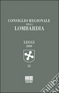 Consiglio Regionale della Lombardia. Leggi 2008 libro