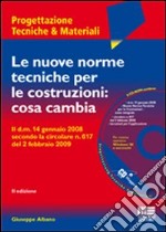 Le nuove norme tecniche per le costruzioni: cosa cambia. Con CD-ROM libro