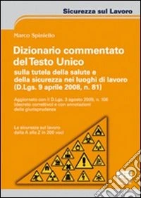 Dizionario commentato del Testo Unico sulla tutela della salute e della sicurezza nei luoghi di lavoro libro