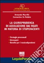 La giurisprudenza di assoluzione dai reati in materia di stupefacenti libro