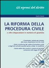 La riforma della procedura civile e altre disposizioni in materia di giustizia libro