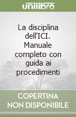 La disciplina dell'ICI. Manuale completo con guida ai procedimenti libro