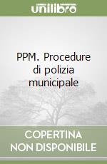 PPM. Procedure di polizia municipale libro