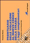 Prontuario delle violazioni al nuovo Codice della Strada e leggi complementari libro