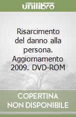 Risarcimento del danno alla persona. Aggiornamento 2009. DVD-ROM