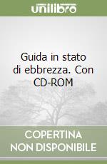 Guida in stato di ebbrezza. Con CD-ROM