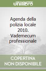 Agenda della polizia locale 2010. Vademecum professionale libro