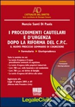 I procedimenti cautelari e d'urgenza dopa la riforma del C.P.C. Il nuovo processo sommario di cognizione. Con CD-ROM libro