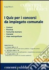 I quiz per i concorsi da impiegato comunale libro