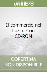 Il commercio nel Lazio. Con CD-ROM