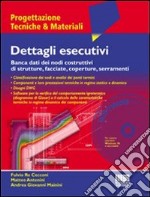 Dettagli esecutivi. Banca dati dei nodi costruttivi di strutture, facciate, coperture, serramenti. Con CD-ROM libro