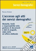 L'accesso agli atti dei servizi demografici. Modalità, limiti e responsabilità nella gestione di documenti e dati di anagrafe, stato civile ed ufficio... Con CD-ROM libro