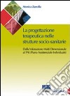 La progettazione teraupeutica nelle strutture socio-sanitarie. Dalla valutazione multi dimensionale al PAI (Piano Assistenziale Individuale) libro