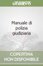 Manuale di polizia giudiziaria libro